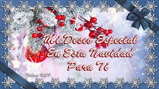 Mi Deseo Especial En Esta Navidad Para Ti [upl. by Huey]