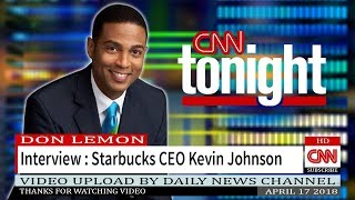 CNN Tonight With Don Lemon  Interview Starbucks CEO Kevin Johnson [upl. by Noswad]