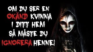 Om du ser en okänd kvinna i ditt hem så måste du ignorera henne  Creepypasta [upl. by Catherine]