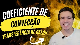 🔥Coeficiente de transferência de calor por convecção👨‍🔬 [upl. by Skippie]