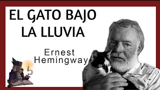 EL GATO BAJO LA LLUVIA Ernest Hemingway [upl. by Villada]