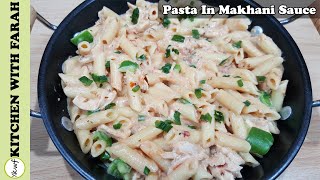 Pasta In Makhani Sauce  Chicken Makhani Pasta  KWF [upl. by Atinaw732]