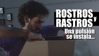 Rostros y Rastros Una pulsión se instala… 1993 [upl. by Cannon]