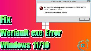 Fix Werfaultexe Error on Windows 1110 [upl. by Nareik]