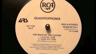 Quadrophonia  The Wave of the Future Large Mix [upl. by Gerta]