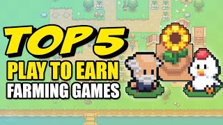 Top 5 Play To Earn Farming Games Right Now [upl. by Ynaffital]