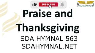 Praise and Thanksgiving Hymn Instrumental With Lyrics  SDA HYMNAL 563 [upl. by Apurk]