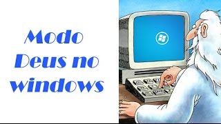 Modo Deus no windows [upl. by Nnaeiram945]