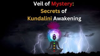 Secrets Unveiled Kundalini Awakening  Energizing Beyond the Veil [upl. by Meesak567]