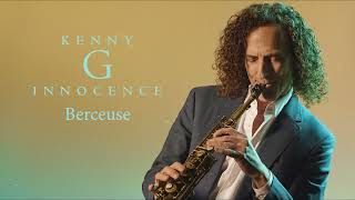 Kenny G  Berceuse Official Audio [upl. by Lekkim]