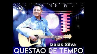 QUESTÃO DE TEMPO  CLIPE OFICIAL  Izaias Silva [upl. by Radmen]