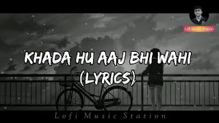 khada hu aaj bhi wahi lyrics  The Local Train ll Lofi Music Station ll [upl. by Farver]