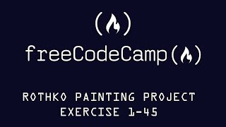 Free Code Camp Rothko Painting Project Exercises 145 [upl. by Analem790]