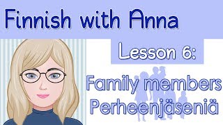 Learn Finnish Lesson 6 Family members  Perheenjäsenet [upl. by Aes717]