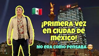 MI PRIMERA VEZ EN CIUDAD DE MÉXICO 🇲🇽 ¡No Era Como Pensaba 🤯😳 [upl. by Prevot]