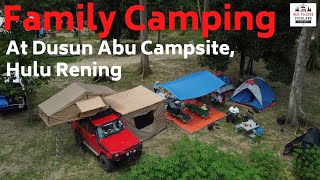 Family Camping at Dusun Abu Campsite Hulu Rening Batang Kali Selangor  S1Ep13 [upl. by Nevin]