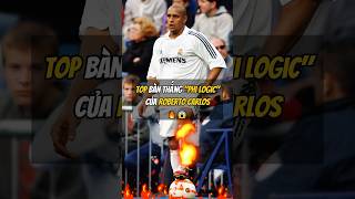 TOP Bàn Thắng ‘Phi Logic’ Của Roberto Carlos 🔥😱 football bongda [upl. by Elsworth]