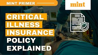 What is a critical illness insurance policy  Mint Primer  Mint [upl. by Fanni]