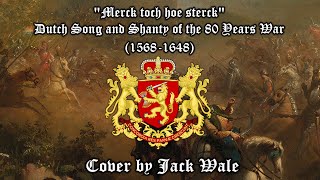 quotMerck toch hoe sterckquot  Dutch Song of the 80 Years War  Cover by Jack Wale [upl. by Naxor523]