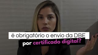 EP19  É obrigatório o envio da DBE por certificado digital [upl. by Clay397]