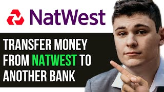 TRANSFER MONEY FROM NATWEST TO ANOTHER BANK 2024 FULL GUIDE [upl. by Tobi]