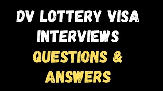 DV Lottery Visa Interviews at the Embassy Questions and Answers [upl. by Enyrehtac]