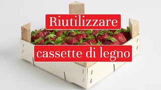 Come RIUTILIZZARE le CASSETTE di LEGNO delle FRAGOLE 3 idee brillanti  riciclo creativo 63 [upl. by Aliakim]