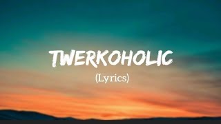 B Smyth  Twerkoholic Lyrics [upl. by Madian563]