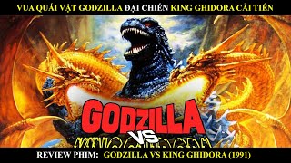 VUA QUÁI VẬT GODZILLA THANH LONG ĐẠI CHIẾN KING GHIDORAH CẢ TIẾN  REVIEW PHIM GODZILLA 1991  MƯA [upl. by Bogosian]