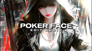 POKER FACE  Edit Audio [upl. by Attenhoj285]