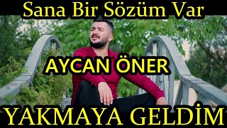 Aycan Öner  Bu Şehri Yakmaya Geldim Sana Bir Sözüm Var Gitmeden Önce [upl. by Peers]