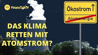 FinanzTalkTV Das Klima retten mit Atom  Ist das eine Schnapsidee [upl. by Arrehs]