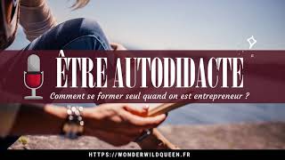 ÊTRE AUTODIDACTE 🎓Comment se former seul quand on est web entrepreneur  👑 PODCAST UTC 28 🎧 [upl. by Lerraj]