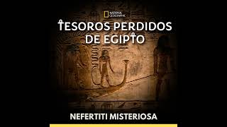 Tesoros Perdidos de Egipto  Nefertiti Misteriosa [upl. by Norahc975]