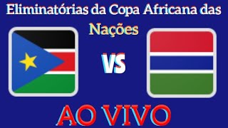 SUDÃO DO SUL X GAMBIA AO VIVO  ELIMINATÓRIAS DA COPA AFRICANA DAS NAÇÕES EM TEMPO REAL [upl. by Rayford580]