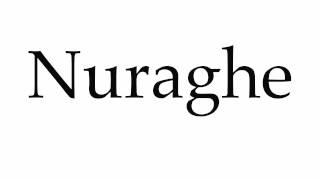 How to Pronounce Nuraghe [upl. by Yenobe]