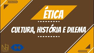 Etica Cultura História e Dilema [upl. by Nnael]