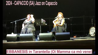 2024  CAPACCIO SA Jazz on Capaccio  EBBANESIS in Tarantella Oi Mamma ca mò vene [upl. by Nus]