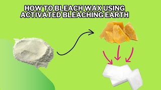 How to Bleach Wax Using Activated Bleaching Earth StepbyStep Guide [upl. by Waterman368]