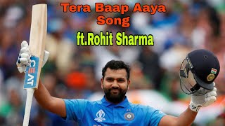 Tera Baap Aaya Song ftRohit Sharma [upl. by Pani]