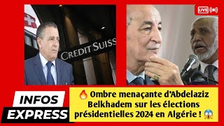 🇩🇿 Ombre dAbdelaziz Belkhadem sur les Présidentielles 2024 👤💥😱  La Droite Menace Darmanin 🔥 [upl. by Herrah465]