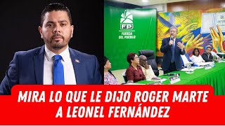 MIRA LO QUE LE DIJO ROGER MARTE A LEONEL FERNÁNDEZ [upl. by Ecirtael]