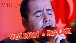 Volkan quotKaçakquot Şarkısını Söylüyor  Avrupa Yakası [upl. by Chon]