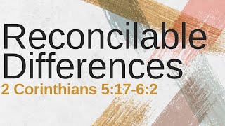 Authentic A Study in 2 Corinthians  Reconcilable Differences [upl. by Wilcox]