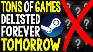 TONS of Games Getting DELISTED From STEAM FOREVER TOMORROW  LAST CHANCE TO BUY [upl. by Nomis888]