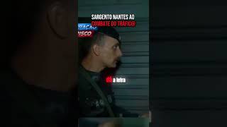 Sargento Nantes ao combate do tráfico nantes pm rota SP [upl. by Harneen]