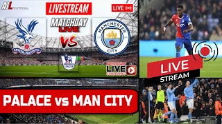 CRYSTAL PALACE vs MANCHESTER CITY Live Stream HD Football EPL PREMIER LEAGUE Commentary CRYMCI [upl. by Gelasias]