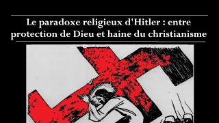 Le paradoxe religieux d’Hitler  entre protection de Dieu et haine du christianisme [upl. by Esialb]