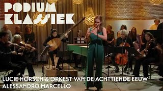 Lucie Horsch amp Orkest van de Achttiende Eeuw  Marcello  Hoboconcert Adagio  Podium Klassiek [upl. by Sybil254]