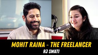 Exclusive Interview  Mohit Raina  The Freelancer  Rj Swati [upl. by Swann]